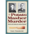 The Potato Masher Murder: Death at the Hands of a Jealous Husband - Paperback