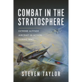 Combat in the Stratosphere: Extreme Altitude Aircraft in Action During Ww2 - Hardcover