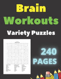 Brain Workouts Variety Puzzles: 240 Large Print Creative Pages With Solutions- Word Search - Sudoku Easy Medium & Hard Levels - for Seniors and Adults - Paperback