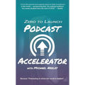 Zero to Launch Podcast Accelerator - Hardcover
