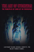 The Art of Cyberwar: The Principles of Conflict in Cyberspace - Paperback