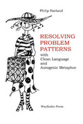 Resolving Problem Patterns: With Clean Language and Autogenic Metaphor - Paperback