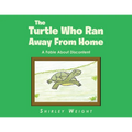 The Turtle Who Ran Away From Home: A Fable About Discontent - Paperback
