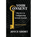 Your Consent: The Key to Conquering Sexual Assault - Paperback