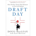 Draft Day: How Hockey Teams Pick Winners or Get Left Behind - Hardcover