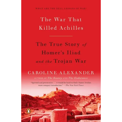 The War That Killed Achilles: The True Story of Homer's Iliad and the Trojan War - Paperback