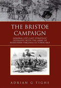 The Bristoe Campaign: General Lee's Last Strategic Offensive with the Army of Northern Virginia October 1863 - Hardcover
