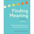 Finding Meaning: The Sixth Stage of Grief Workbook: Tools for Releasing Pain and Remembering with Love - Paperback
