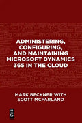 Administering, Configuring, and Maintaining Microsoft Dynamics 365 in the Cloud - Paperback