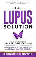 The Lupus Solution: Your Step-By-Step Functional Medicine Guide to Understanding Lupus, Avoiding Flares and Achieving Long-Term Remission - Paperback