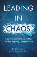 Leading in Chaos: A Commonsense Blueprint for New and Aspiring School Leaders - Paperback