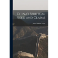 China's Spiritual Need and Claims - Paperback