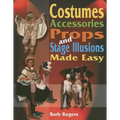 Costumes, Accessories, Props and Stage Illusions: Over 100 Costume Designs with Photos and Diagrams - Paperback