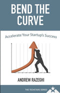 Bend the Curve: Accelerating Your Startup's Success (The Techstars Series) - Paperback