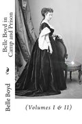 Belle Boyd in Camp and Prison: (Volumes I & II) - Paperback