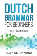 Dutch Grammar for Beginners: With exercises - Paperback