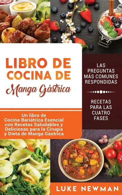 Libro de Cocina de Manga Gástrica: Un libro de Cocina Bariátrica Esencial con Recetas Saludables y Deliciosas para la Cirugía y Dieta de Manga Gástric - Hardcover