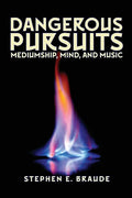 Dangerous Pursuits: Mediumship, Mind, and Music - Paperback