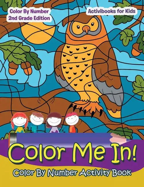 Color Me In! Color By Number Activity Book - Color By Number 2Nd Grade Edition - Paperback