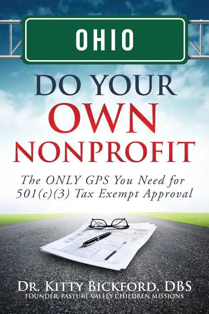 Ohio Do Your Own Nonprofit: The ONLY GPS You Need for 501c3 Tax Exempt Approval - Paperback