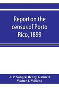 Report on the census of Porto Rico, 1899 - Paperback