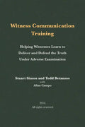 Witness Communication Training: Helping Witnesses Learn to Deliver and Defend the Truth Under Adverse Examination - Paperback