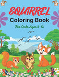 SQUIRREL Coloring Book For Girls Ages 8-12: A Unique Collection Of 40 Coloring Pages (Cool children's gifts) - Paperback