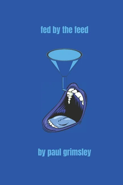 Fed By The Feed: Flow Blue Volume 4 - Paperback
