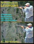 McPherson On Leverguns: Customizing, Handloading, and Using The Lever-Action Rifle (Black And White Edition) - Paperback