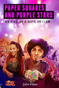 Paper Squares and Purple Stars: My Life As A Rave Outlaw - Paperback