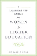 A Leadership Guide for Women in Higher Education - Paperback