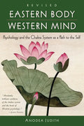 Eastern Body, Western Mind: Psychology and the Chakra System as a Path to the Self - Paperback