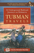 Tubman Travels: 32 Underground Railroad Journeys on Delmarva - Paperback