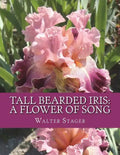 Tall Bearded Iris: A Flower of Song - Paperback