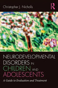 Neurodevelopmental Disorders in Children and Adolescents: A Guide to Evaluation and Treatment - Paperback