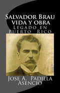 Salvador Brau vida y obra: Legado en P uerto Rico - Paperback