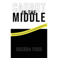 "Caught" in the Middle - Hardcover