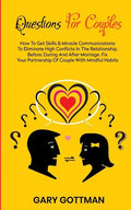 Questions for Couples: How to Get Skills and Communication Miracles to Eliminate High Conflicts in the Relationship, Before, During and After - Paperback