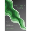 Psychological Healing: Historical and Philosophical Foundations of Professional Psychology - Hardcover