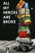 All My Heroes Are Broke - Paperback
