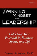 The Winning Mindset for Leadership: Unlocking Your Potential in Business, Sports, and Life - Paperback