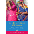 Middle-Class Dharma: Women, Aspiration, and the Making of Contemporary Hinduism - Hardcover