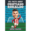 251 Facts About Cristiano Ronaldo: Facts, Trivia & Quiz For Die-Hard Ronaldo Fans - Paperback