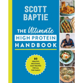The Ultimate High Protein Handbook: 80 Healthy, Delicious, Easy Recipes for All the Family - Hardcover