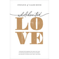 Wholehearted Love: Overcome the Barriers That Hold You Back in Your Relationship with God and Others--And Delight in Feeling Safe, Seen, and Loved - Paperback
