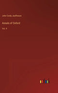 Annals of Oxford: Vol. II - Hardcover
