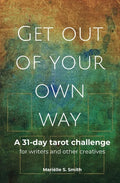 Get Out of Your Own Way: A 31-Day Tarot Challenge for Writers and Other Creatives - Paperback