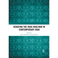 Debating the Iran-Iraq War in Contemporary Iran - Paperback