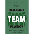 The Real Estate Team Playbook: Work Smarter. Profit More. Get Your Life Back. - Hardcover