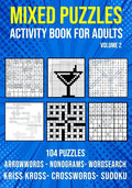Mixed Puzzle Activity Book for Adults Volume 2: Arrowwords, Crossword, Kriss Kross, Word Search, Sudoku & Nonogram Variety Puzzlebook (UK Version) - Paperback